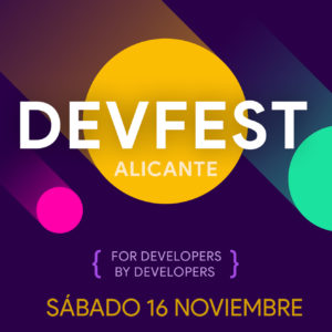 Devfest Alicante 2019. El evento de los desarrolladores.